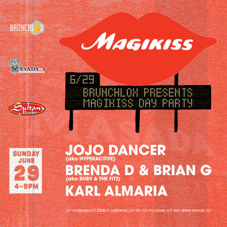 MAGIKISS DAY PARTY Sunday June 29th | 4PM-9Pm - JOJO DANCER (aka Hyperactive) BRENDA D & BRIAN G (aka Ruby & The Fitz) KARL ALMARIA