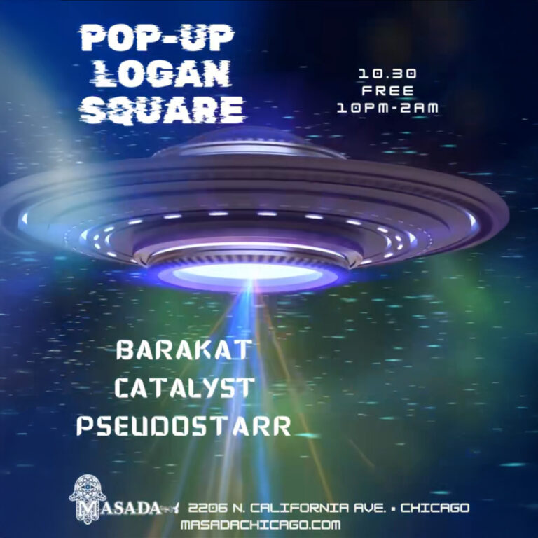 POP-UP Logan Square Masada Nightclub. Dj's: BARAKAT | CATALYST | PSEUDOSTARR
