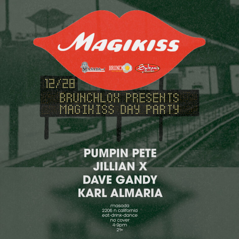 Brunchlox presents: Magikiss Day Party. Music by: PUMPIN PETE | JILLIAN X | DAVE GANDY | KARL ALMARIA