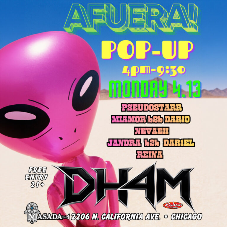 AFUERA Pop Up Masada Nightclub Chicago, Music by PSEUDOSTARR | MI AMOR b2b DARIO | NEVAEH | JANDRA b2b DARIEL REINA