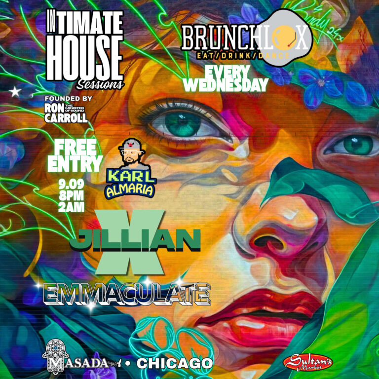 Brunchlox Presents Intimate House Sessions. Join us for another edition of Intimate House Sessions, Chicago's definitive mid-week ritual. KARL ALMARIA | JILLIAN X | EMMACULATE